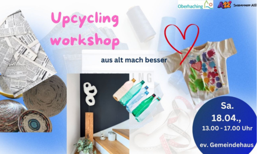 Plakat zum Upcycling-Workshop mit Beispielen aus Papier, PET-Flaschen und bemaltem T-Shirt sowie Terminangaben.